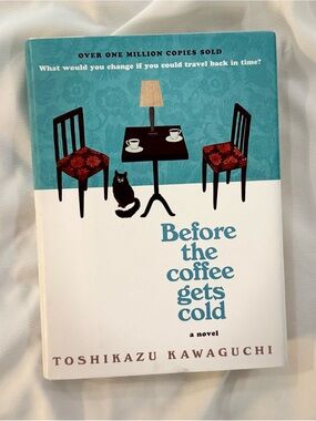 “Before the Coffee Gets Cold” by Toshikazu Kawaguchi - Hardcover, Adult Fiction